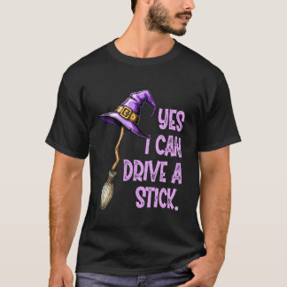 T-shirt Yes I Can Drive A Stick Funny Witch Hat Halloween 