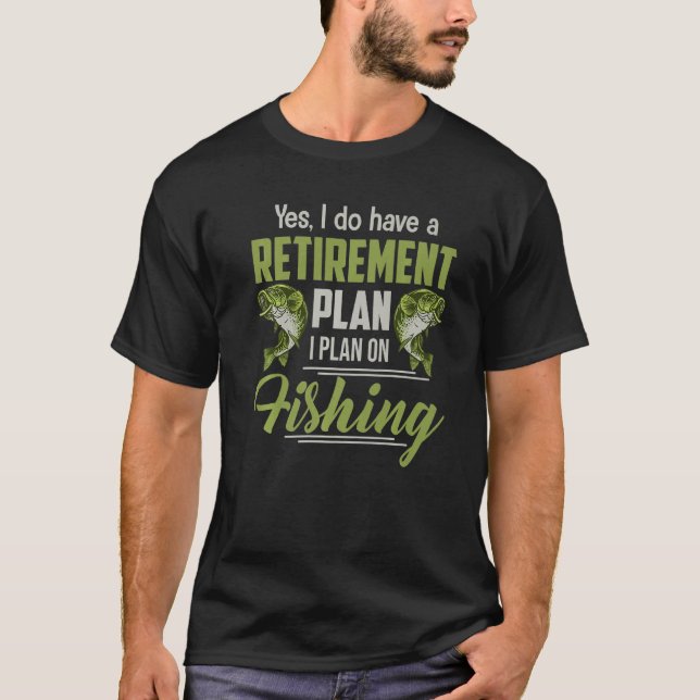 T-shirt Yes I Do Have A Retirement Plan Mens Fishing Retir (Devant)