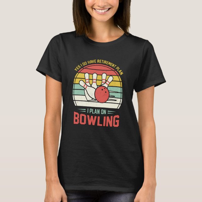 T-shirt Yes I have a Retirement Plan Bowling Retro Sunset  (Devant)