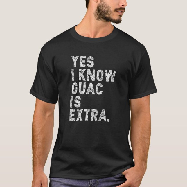 T-shirt Yes I Know Guac is Extra  Guacamole Cinco Mayo Avo (Devant)
