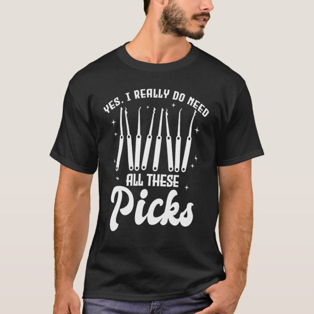 T-shirt Yes I Really Do Need All These Picks  Lock Picker (Devant)