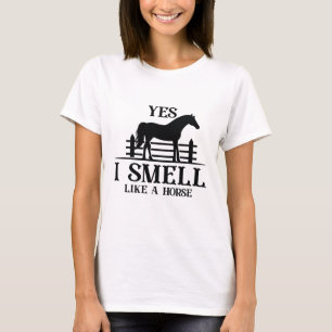 T-shirt Yes I Smell Like A Horse