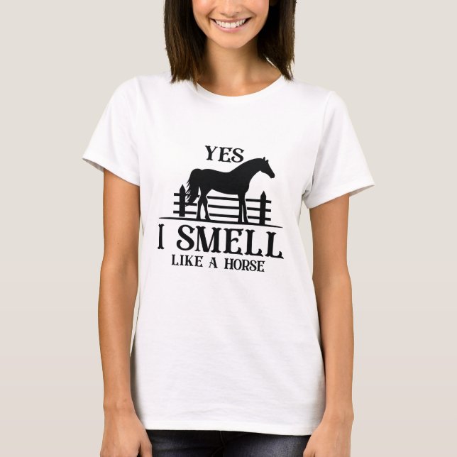 T-shirt Yes I Smell Like A Horse (Devant)