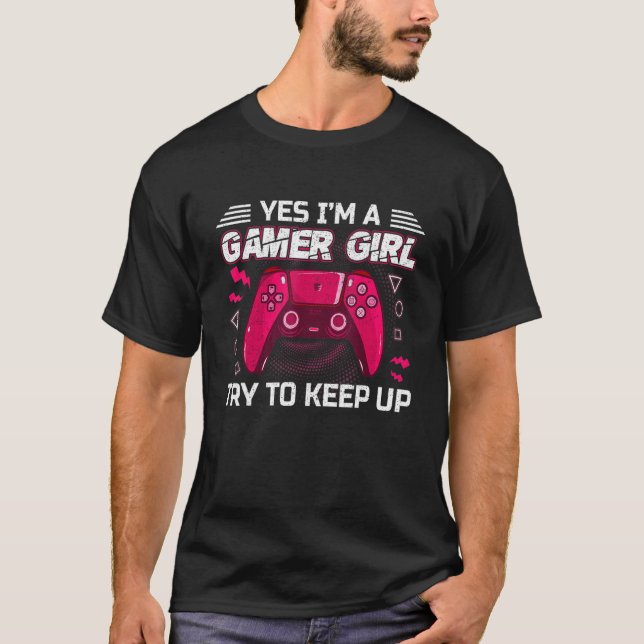 T-shirt Yes I'm A Gamer Girl  Video Games  Girls Teenager (Devant)