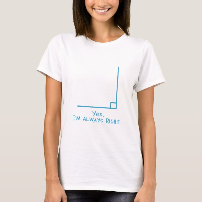 T-shirt Yes Im Always Right Math Teacher T Shirts (Devant)