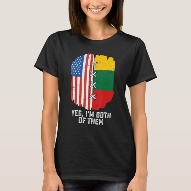 T-shirt Yes I'm Both Of Them Half American Half Lithuanian (Devant)