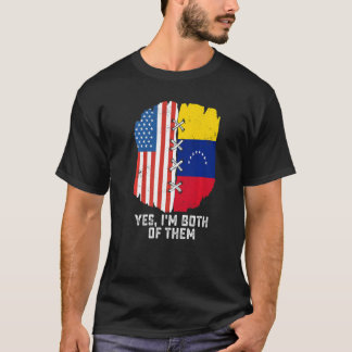 T-shirt Yes, I'm Both Of Them Half American Half Venezuela