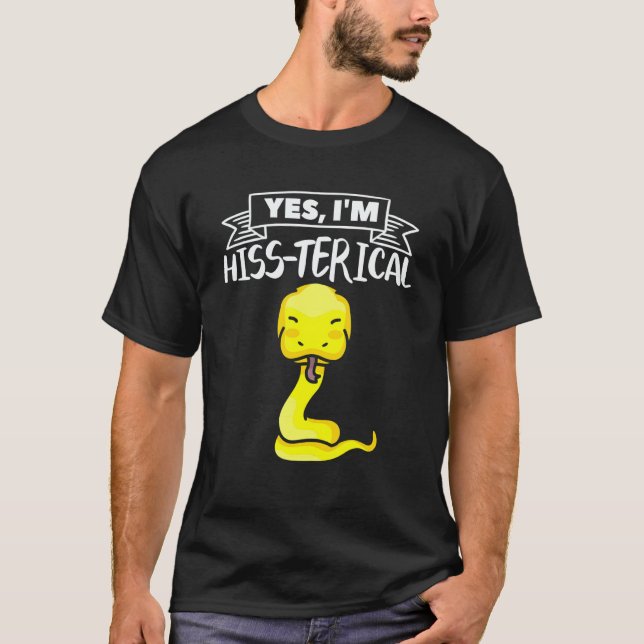 T-shirt Yes I'm Hiss Terical Ball Python Snake Pythons Rep (Devant)
