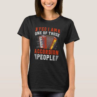T-shirt Yes I'm One of Those Accordion People  Accordionis