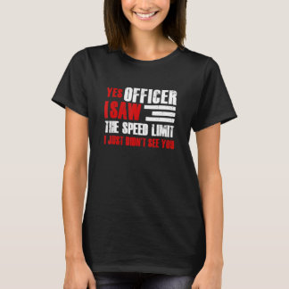 T-shirt Yes Officer I Saw The Speed Limit Car Enthusiast R