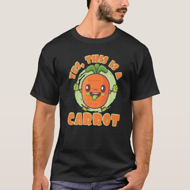 T-shirt Yes This Is A Carrot Roots Vegetables Carrots (Devant)