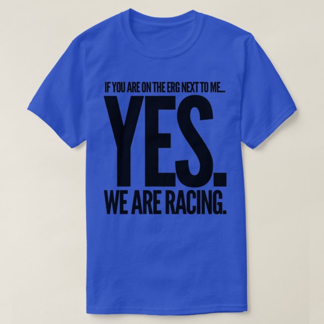T-shirt Yes We Are Racing Erg Rowing (Design devant)