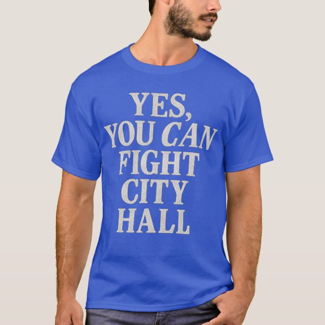 T-shirt Yes You Can Fight City Hall (Devant)