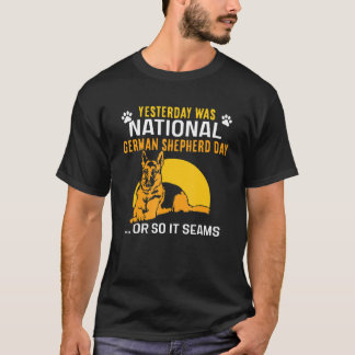 T-shirt Yesterday was national German Shepherd day