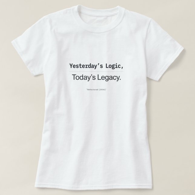T-shirt Yesterday's Logic Today's Legacy Women Coders (Design devant)