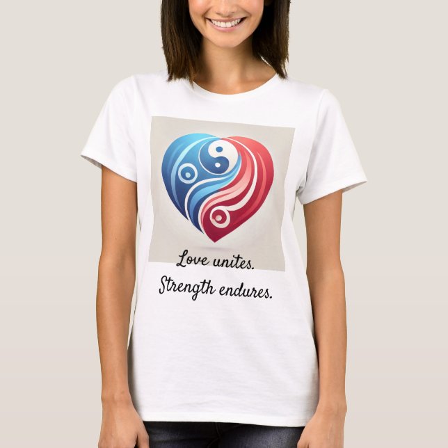 T-shirt Yin Yang Coeur - L'Amour S'Unit, Force Endures T-S (Devant)