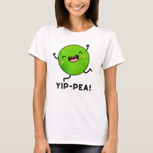 T-shirt Yip-pea Happy Pea Pun