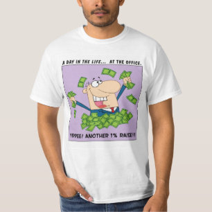 T-shirt Yippee ; J'ai eu une autre augmentation de 1% cett
