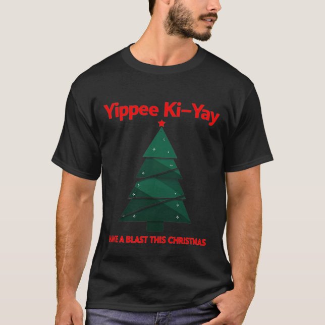 T-shirt Yippee Ki Yay Avoir une explosion ce Noël (Devant)