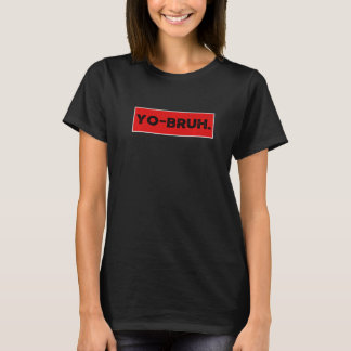 T-shirt Yo Bruh Meme Slang  Saying Brother Teens Boys Men 
