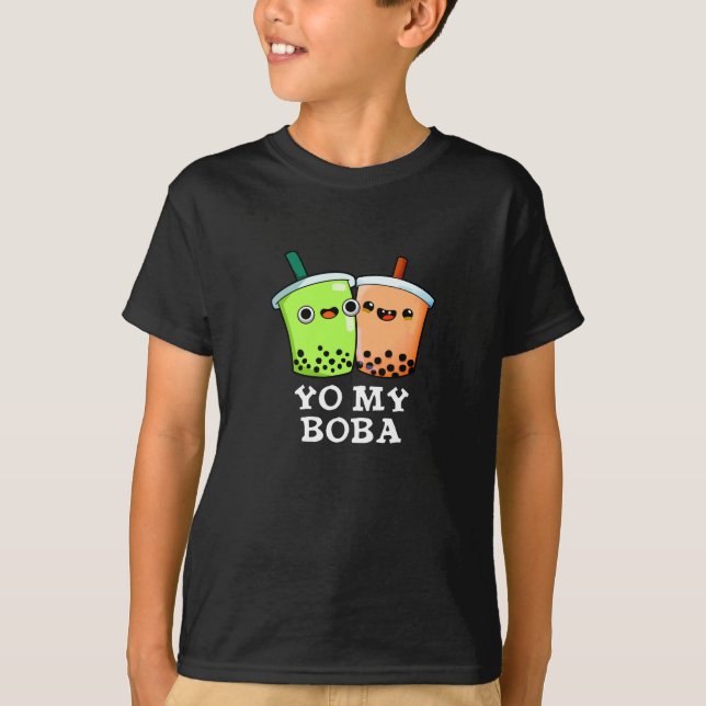 T-shirt Yo My Boba Funny Boba Tea Pun Dark BG (Devant)