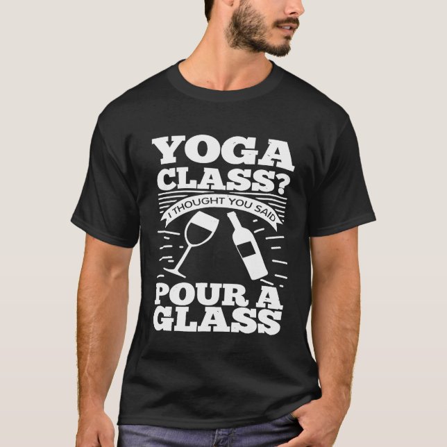 T-shirt Yoga Class I Thought You Said Pour A Glass  Wine (Devant)