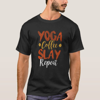 T-shirt Yoga Coffee Slay Repeat Fitness Mom Sorority Cute 