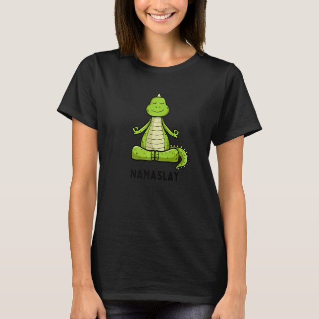 T-shirt Yoga Dinosaur Namaslay Zen Joke Pun Yoga (Devant)