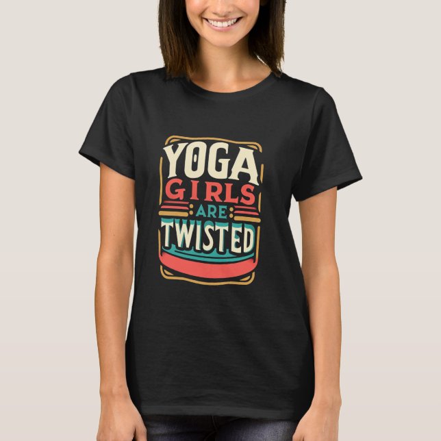 T-shirt Yoga Girls Are Twisted Exercise Meditation Jokes (Devant)