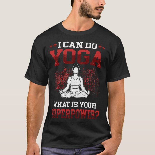 T-shirt Yoga Je peux faire Yoga Namasté Méditation (Devant)