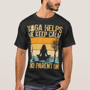 T-shirt Yoga m'aide à rester calme et à être une maman de
