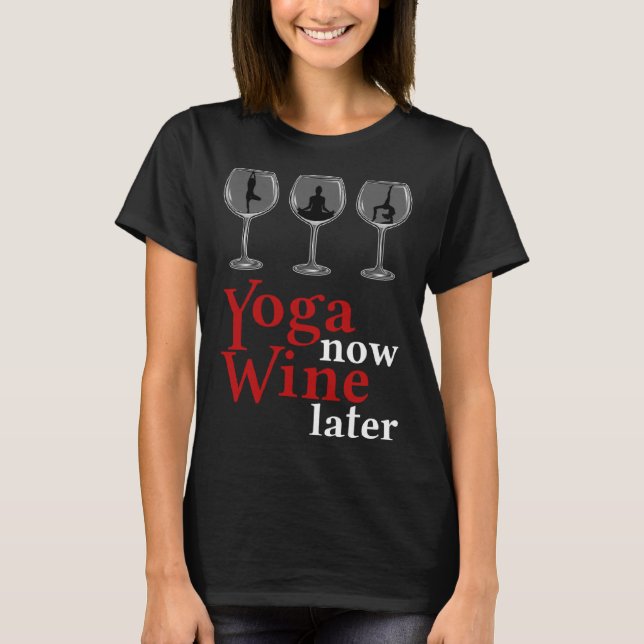 T-shirt Yoga maintenant vin plus tard (Devant)