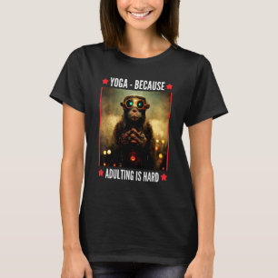 T-shirt yoga parce que devenir adulte est dur  Singe serei