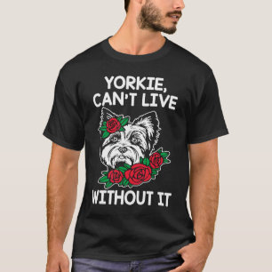 T-shirt Yorkie Cant Vivre Sans Il Yorkshire Terrier Chien