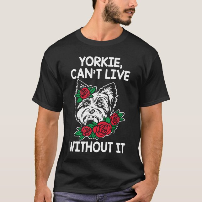 T-shirt Yorkie Cant Vivre Sans Il Yorkshire Terrier Chien (Devant)