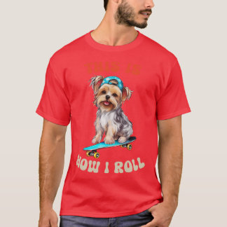T-shirt Yorkshire Terrier C'Est Comme Ça Que Je Roule