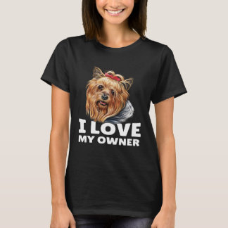 T-shirt Yorkshire Terrier Owner I Love My Owner Yorkshire 