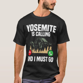 T-shirt Yosemite Is Calling I Must Go Vacation National Pa