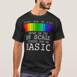 T-shirt You2019re A 10 Peut-Être À L'Échelle Du Ph Parce Q
