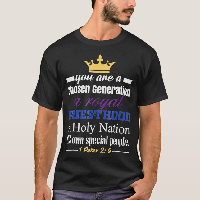 T-shirt You are a Chosen Generation a Royal Priesthood (Devant)