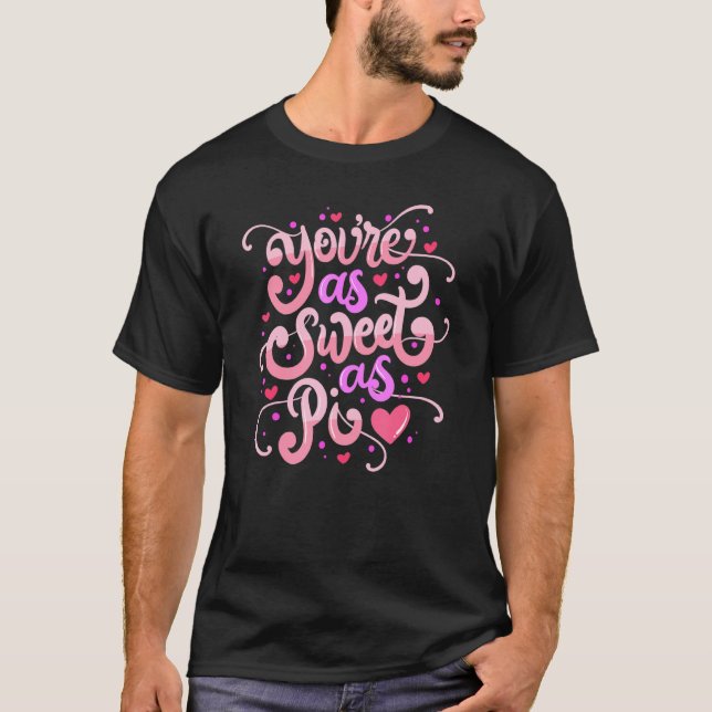 T-shirt You Are As Sweet As Pi  Happy Valentine's Day Quot (Devant)