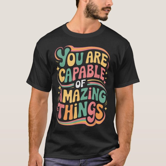 T-shirt You Are Capable Of Amazing Things  (Devant)
