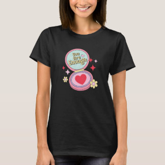 T-shirt You Are Enough  Self Love Club  Empowerment for Wo