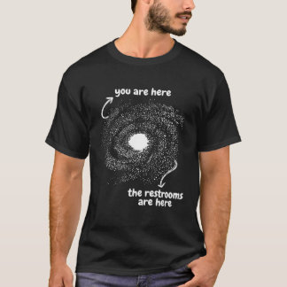 T-shirt You Are Here The Restrooms Here Space Milky Way