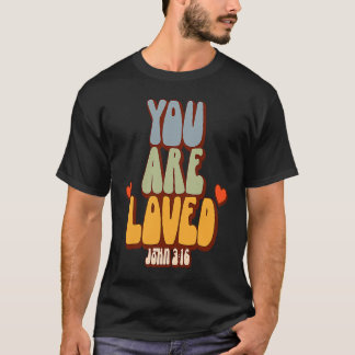 T-shirt You Are Loved John 316 Christian Bible Scripture