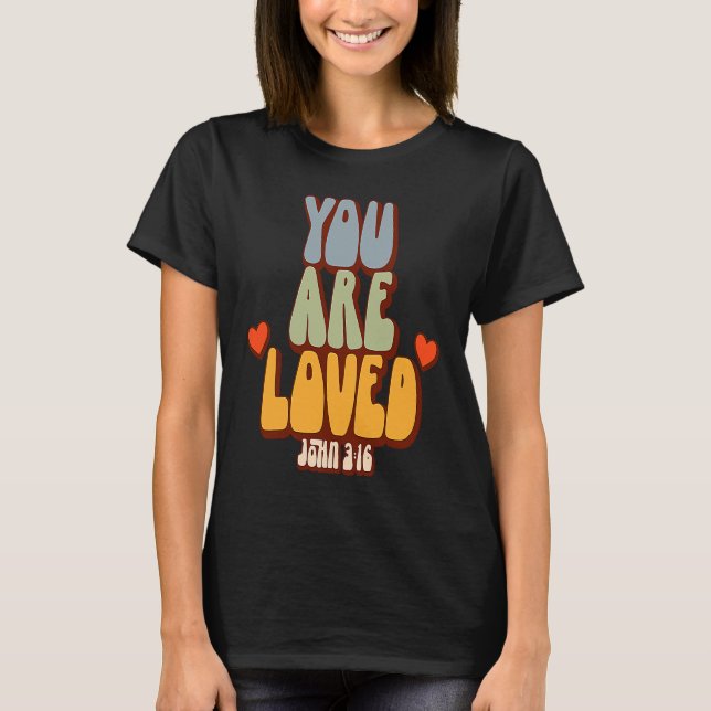 T-shirt You Are Loved John 316 Christian Bible Scripture (Devant)