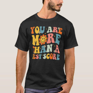 T-shirt You Are More Than A Test Score Groovy Teacher Test