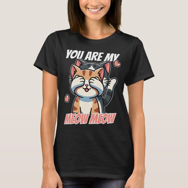T-shirt You Are My Meow Meow - Cute Cat La Saint-Valentin (Devant)