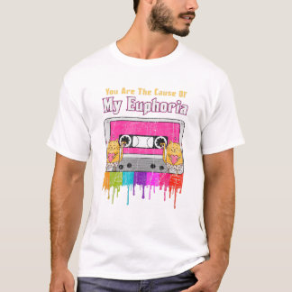T-shirt You Are The Cause Of My Euphoria
