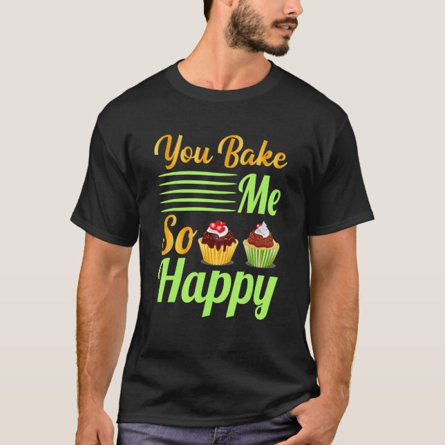T-shirt You Bake Me So Happy Cake Baking Treats Christmas_ (Devant)